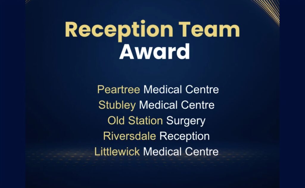 Reception Team Award. Peartree medical centre, Stubley medical centre, Old Station Surgery, Riversdale Reception, Littlewick Medical Centre